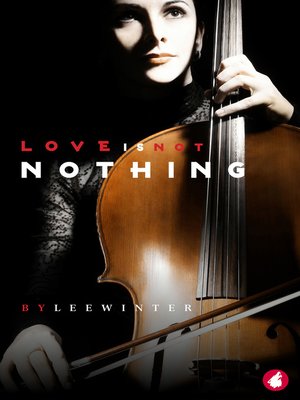 cover image of Love is Not Nothing